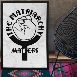 🌹 The Matriarchy Matters™ Poster - 3 Sizes Available