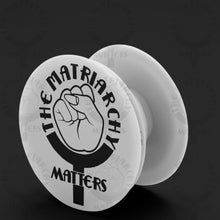 Load image into Gallery viewer, 🌹 The Matriarchy Matters™ Phone Grip Pop Phone Stand Feminist Gift Phone Holder